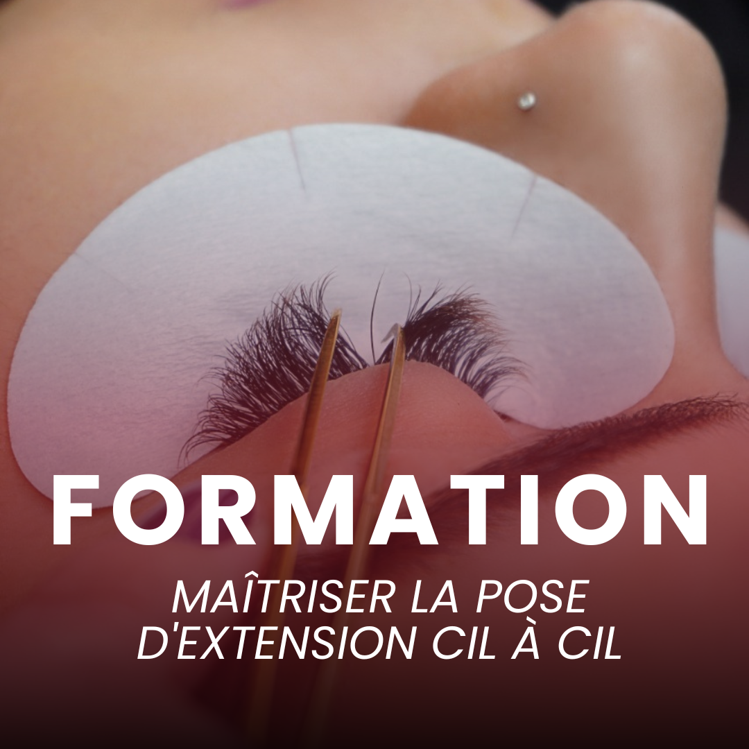 Formations - MAÎTRISER LA POSE D'EXTENSION CIL À CIL