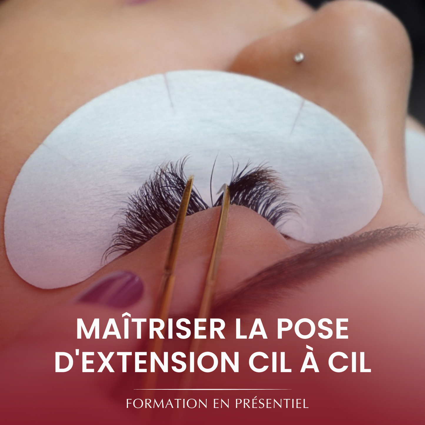 MAÎTRISER LA POSE D'EXTENSION CIL À CIL