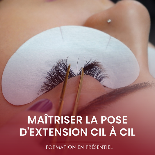 MAÎTRISER LA POSE D'EXTENSION CIL À CIL